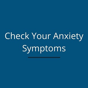 Check Your Anxiety Symptoms