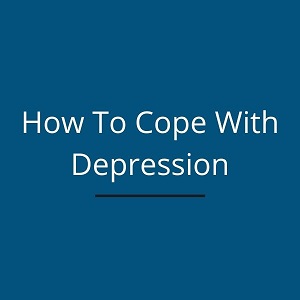 How To Cope With Depression