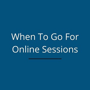 When to Go for Online Sessions