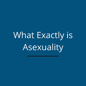 what exactly is asexuality